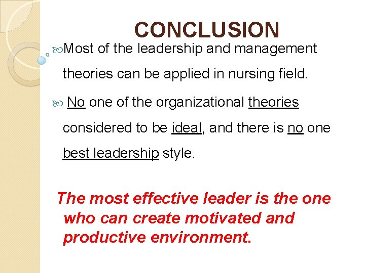  Most CONCLUSION of the leadership and management theories can be applied in nursing