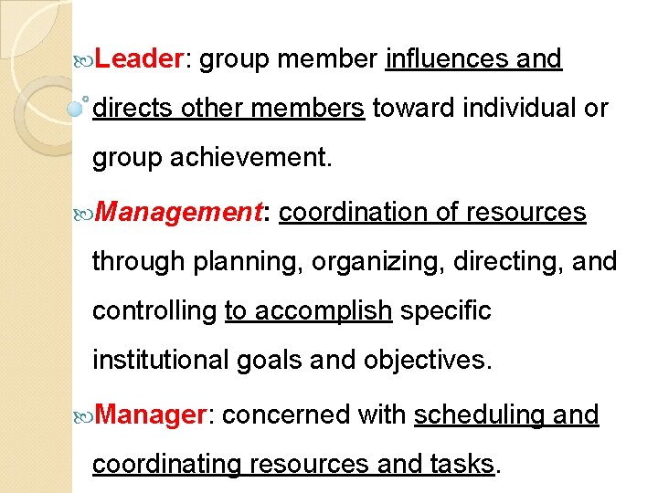  Leader: group member influences and directs other members toward individual or group achievement.