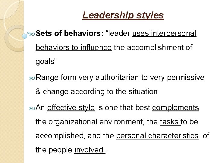 Leadership styles Sets of behaviors: “leader uses interpersonal behaviors to influence the accomplishment of