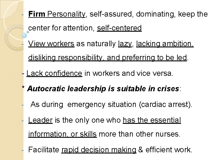 - Firm Personality, self-assured, dominating, keep the center for attention, self-centered - View workers