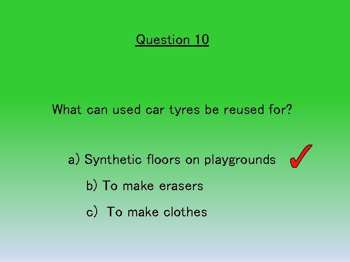 REDUCE REUSE RECYCLE Quiz Question 1 If you