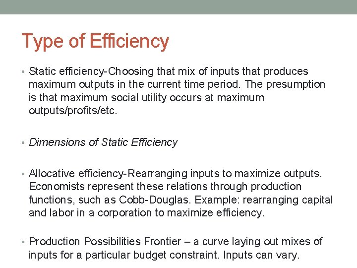Type of Efficiency • Static efficiency-Choosing that mix of inputs that produces maximum outputs