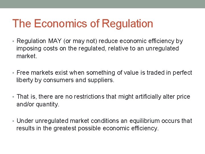 The Economics of Regulation • Regulation MAY (or may not) reduce economic efficiency by