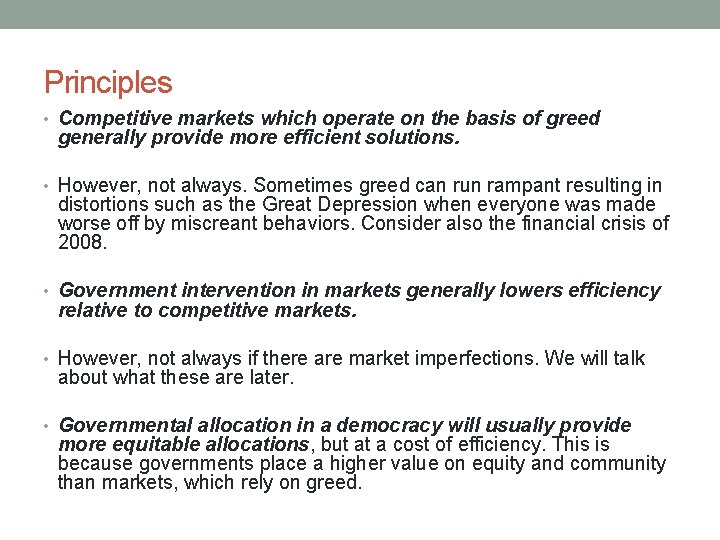 Principles • Competitive markets which operate on the basis of greed generally provide more