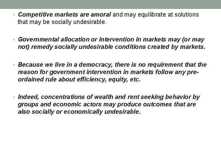  • Competitive markets are amoral and may equilibrate at solutions that may be