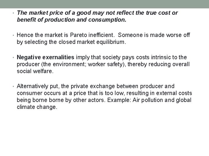 • The market price of a good may not reflect the true cost • The market price of a good may not reflect the true cost