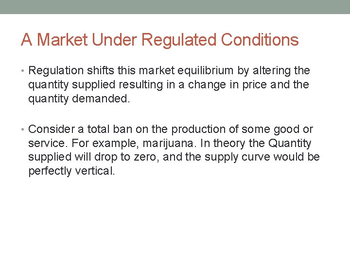 A Market Under Regulated Conditions • Regulation shifts this market equilibrium by altering the