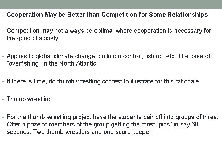  • Cooperation May be Better than Competition for Some Relationships • Competition may