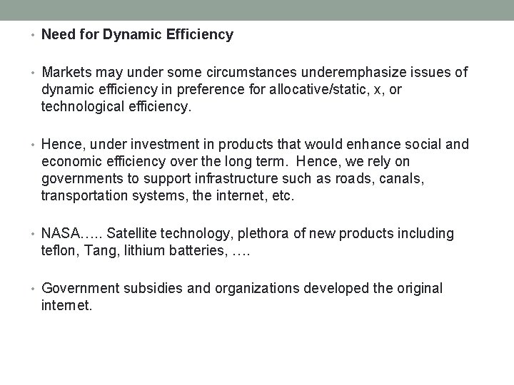  • Need for Dynamic Efficiency • Markets may under some circumstances underemphasize issues