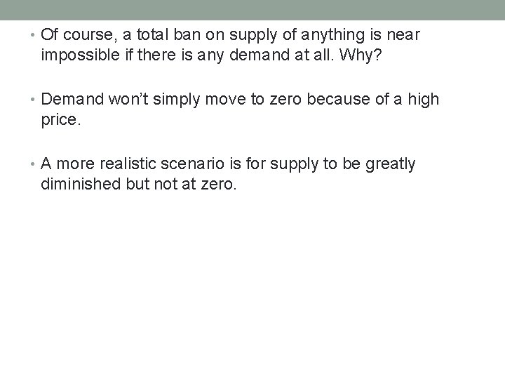  • Of course, a total ban on supply of anything is near impossible