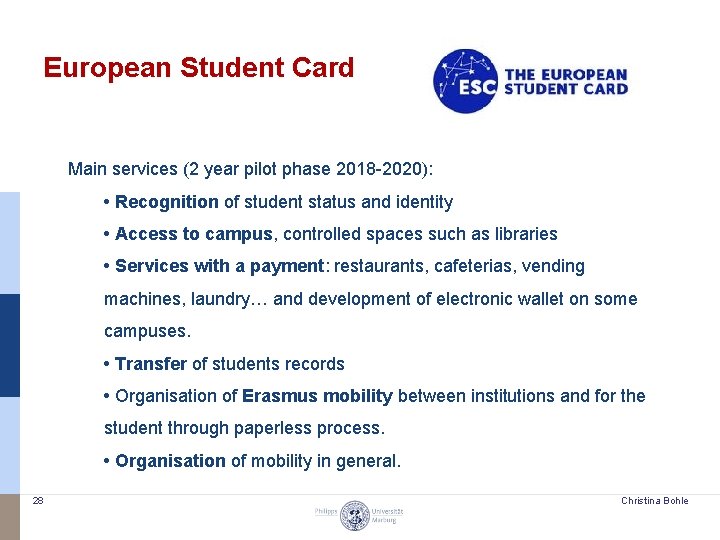 European Student Card Main services (2 year pilot phase 2018 -2020): • Recognition of