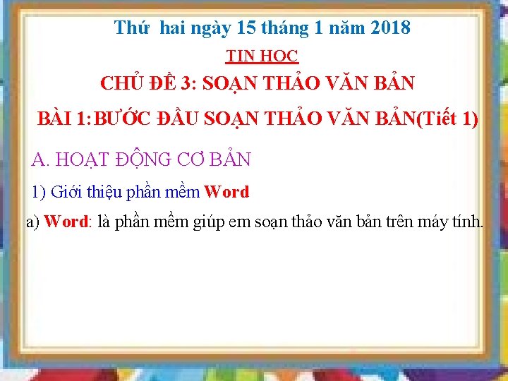 Thứ hai ngày 15 tháng 1 năm 2018 TIN HỌC CHỦ ĐỀ 3: SOẠN