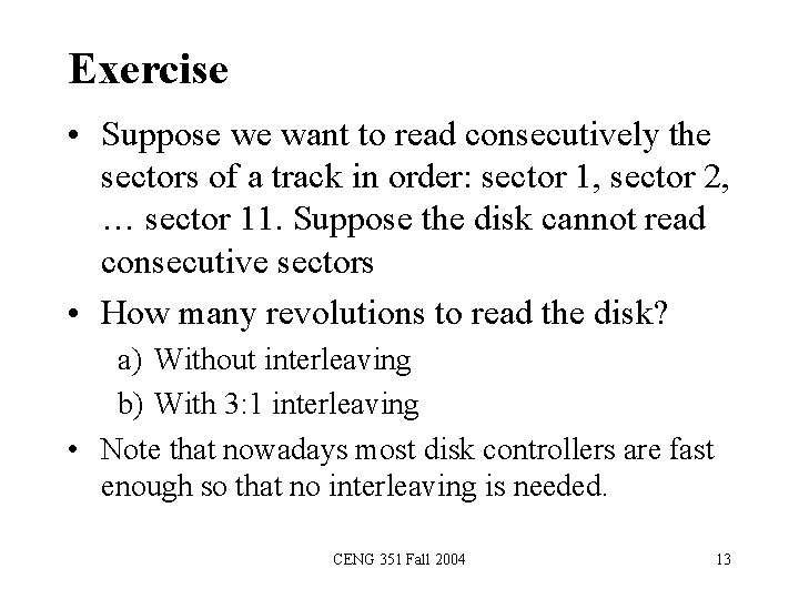 Exercise • Suppose we want to read consecutively the sectors of a track in