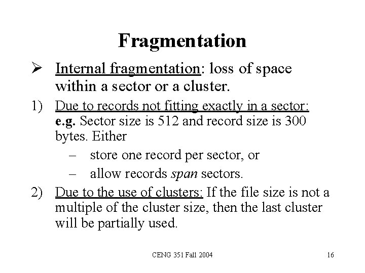 Fragmentation Ø Internal fragmentation: loss of space within a sector or a cluster. 1)