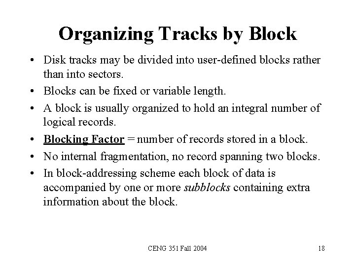 Organizing Tracks by Block • Disk tracks may be divided into user-defined blocks rather