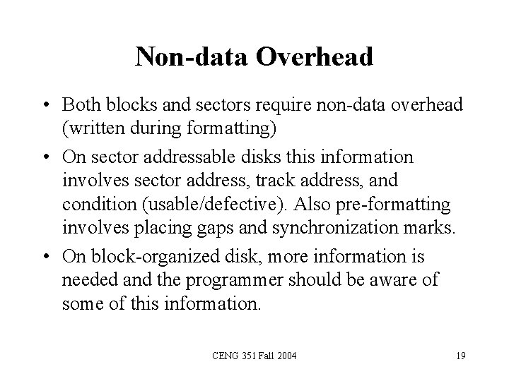 Non-data Overhead • Both blocks and sectors require non-data overhead (written during formatting) •