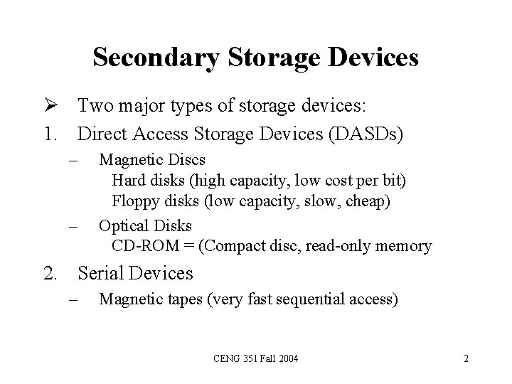 Secondary Storage Devices Ø Two major types of storage devices: 1. Direct Access Storage