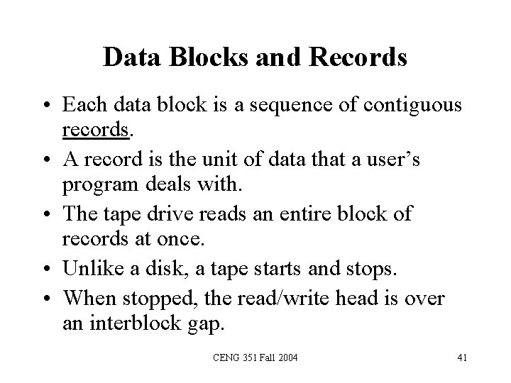 Data Blocks and Records • Each data block is a sequence of contiguous records.