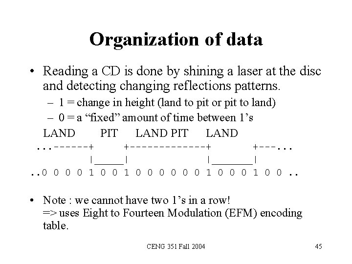 Organization of data • Reading a CD is done by shining a laser at