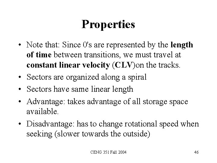 Properties • Note that: Since 0's are represented by the length of time between