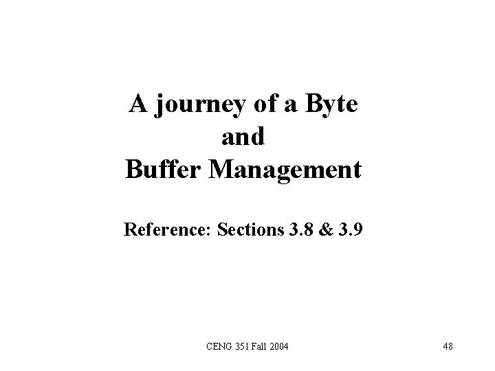 A journey of a Byte and Buffer Management Reference: Sections 3. 8 & 3.