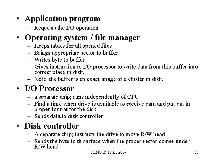  • Application program – Requests the I/O operation • Operating system / file