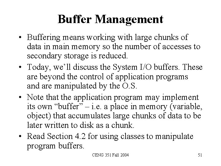 Buffer Management • Buffering means working with large chunks of data in main memory