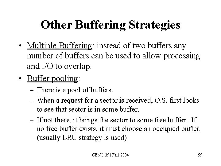 Other Buffering Strategies • Multiple Buffering: instead of two buffers any number of buffers