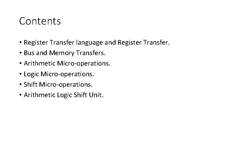 Contents • Register Transfer language and Register Transfer. • Bus and Memory Transfers. •