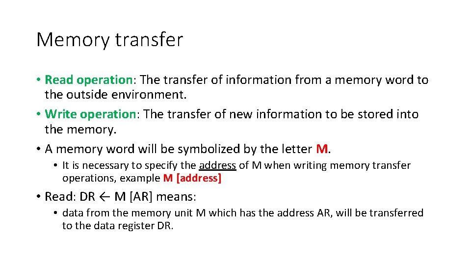 Memory transfer • Read operation: The transfer of information from a memory word to