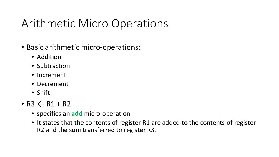Arithmetic Micro Operations • Basic arithmetic micro-operations: • • • Addition Subtraction Increment Decrement