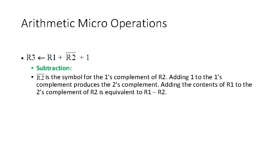 Arithmetic Micro Operations • . • Subtraction: • R 2 is the symbol for