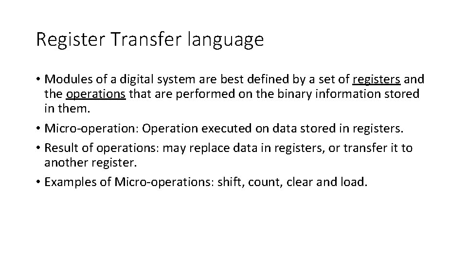 Register Transfer language • Modules of a digital system are best defined by a