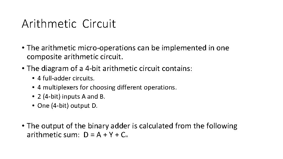 Arithmetic Circuit • The arithmetic micro-operations can be implemented in one composite arithmetic circuit.