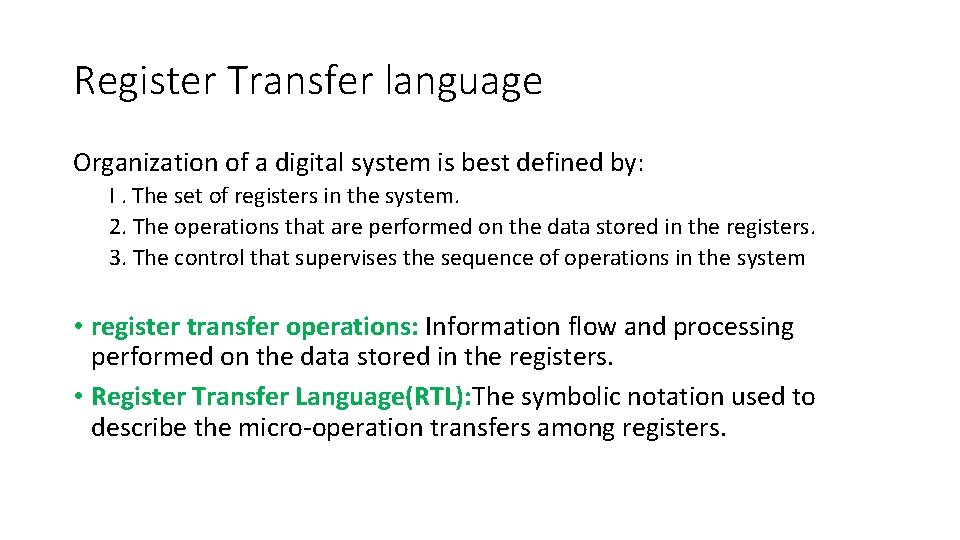 Register Transfer language Organization of a digital system is best defined by: I. The