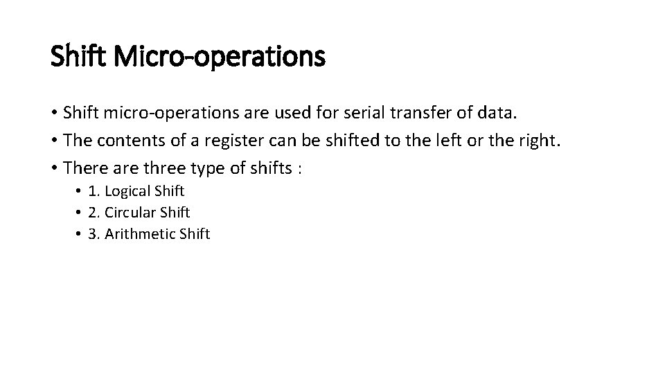 Shift Micro-operations • Shift micro-operations are used for serial transfer of data. • The