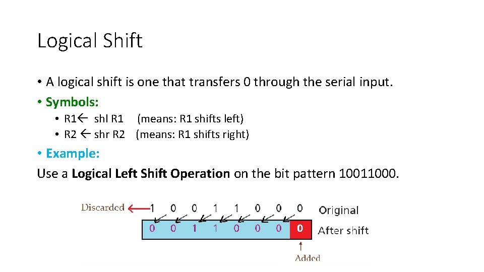 Logical Shift • A logical shift is one that transfers 0 through the serial