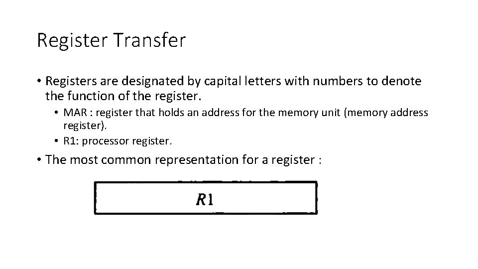 Register Transfer • Registers are designated by capital letters with numbers to denote the