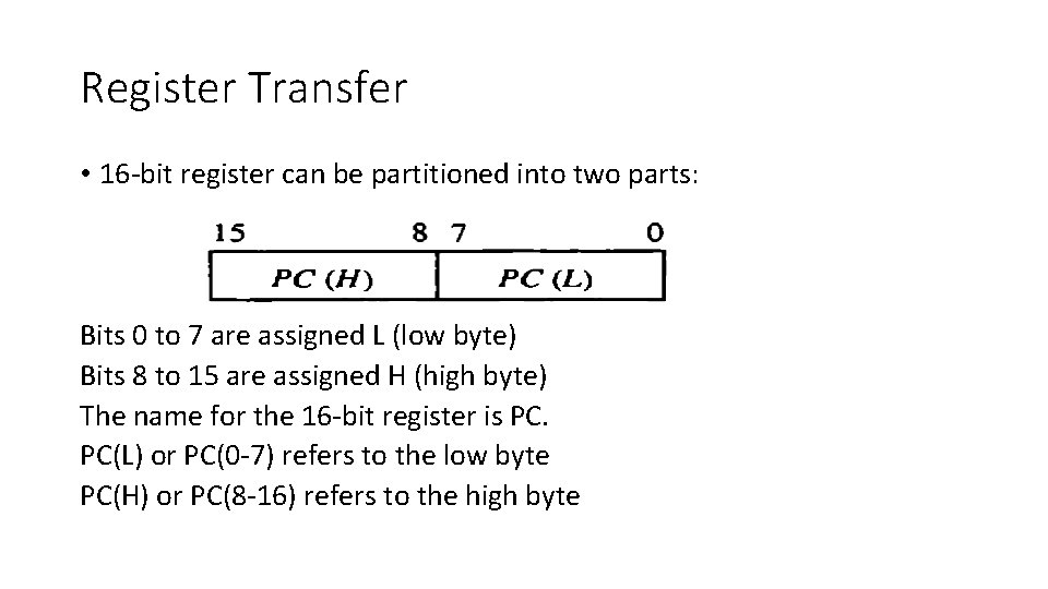 Register Transfer • 16 -bit register can be partitioned into two parts: Bits 0