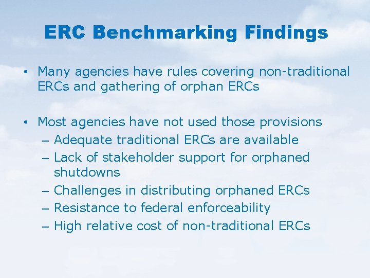 ERC Benchmarking Findings • Many agencies have rules covering non-traditional ERCs and gathering of