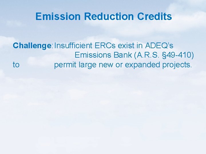Emission Reduction Credits Challenge: Insufficient ERCs exist in ADEQ’s Emissions Bank (A. R. S.