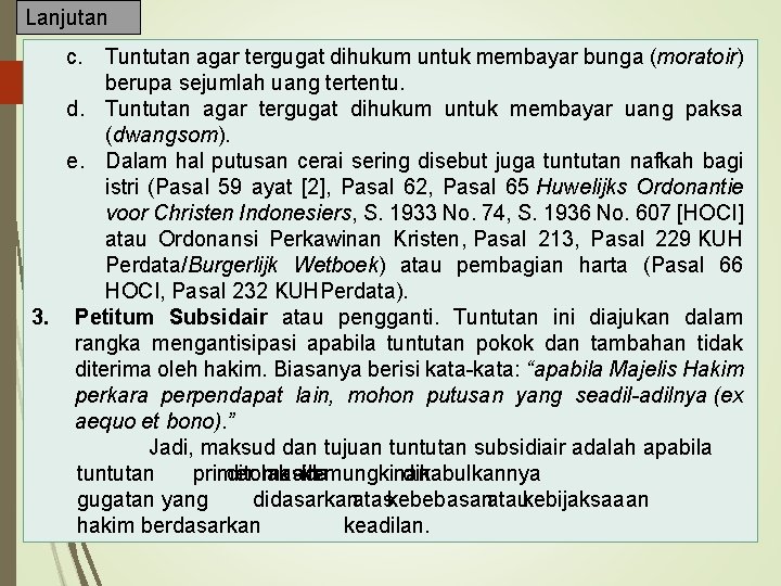 Lanjutan c. Tuntutan agar tergugat dihukum untuk membayar bunga (moratoir) berupa sejumlah uang tertentu.