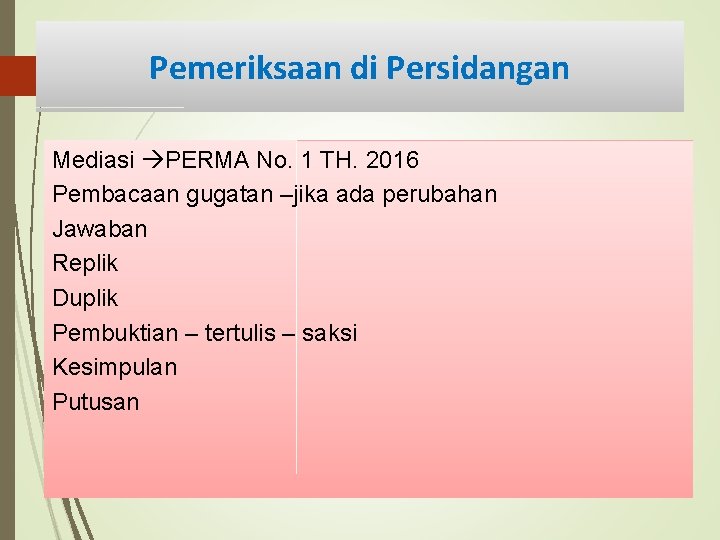 Pemeriksaan di Persidangan Mediasi PERMA No. 1 TH. 2016 Pembacaan gugatan –jika ada perubahan