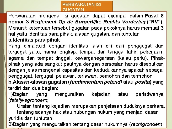 PERSYARATAN ISI GUGATAN Persyaratan mengenai isi gugatan dapat dijumpai dalam Pasal 8 nomor 3