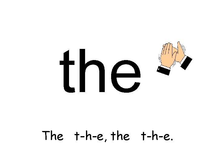 the The t-h-e, the t-h-e. 