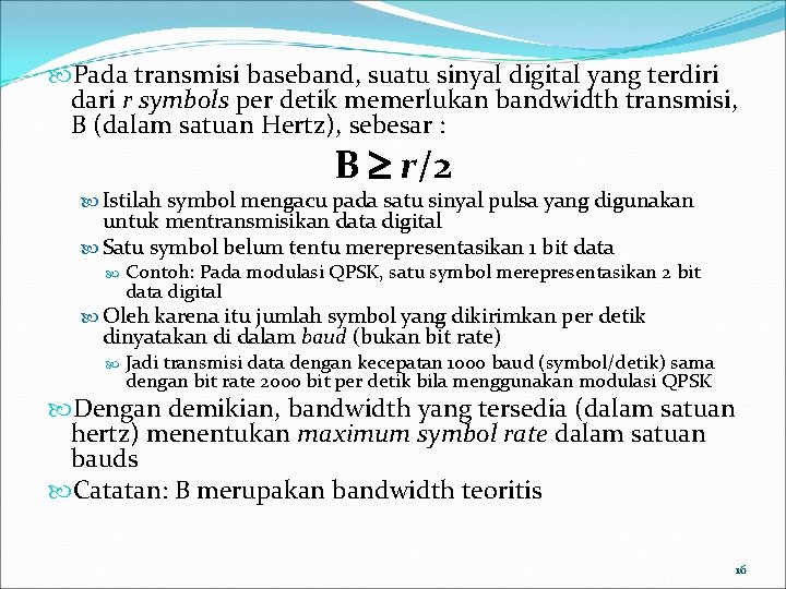  Pada transmisi baseband, suatu sinyal digital yang terdiri dari r symbols per detik