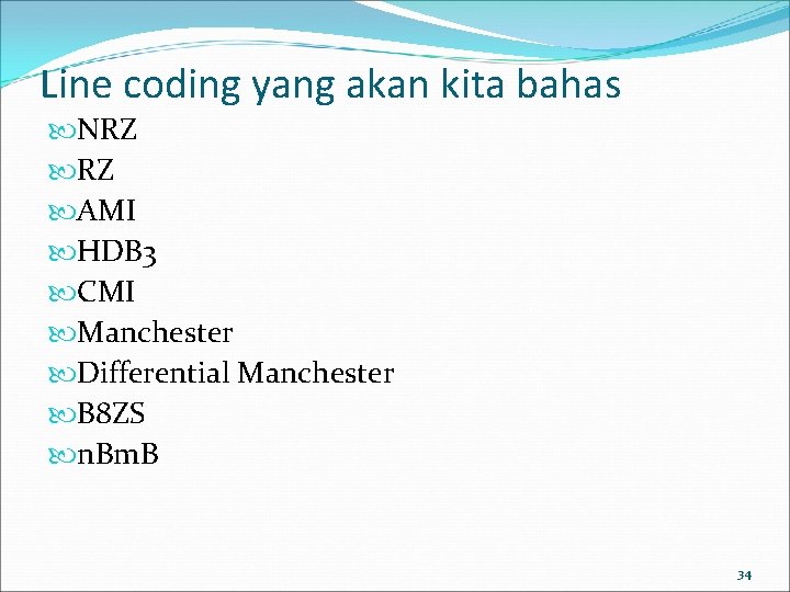 Line coding yang akan kita bahas NRZ RZ AMI HDB 3 CMI Manchester Differential