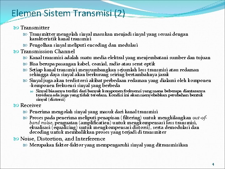 Elemen Sistem Transmisi (2) Transmitter mengolah sinyal masukan menjadi sinyal yang sesuai dengan karakteristik