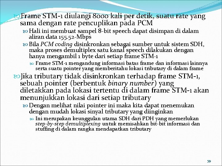  Frame STM-1 diulangi 8000 kali per detik, suatu rate yang sama dengan rate