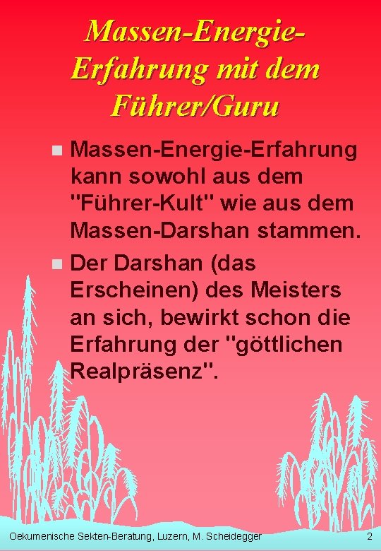 Massen-Energie. Erfahrung mit dem Führer/Guru Massen-Energie-Erfahrung kann sowohl aus dem "Führer-Kult" wie aus dem